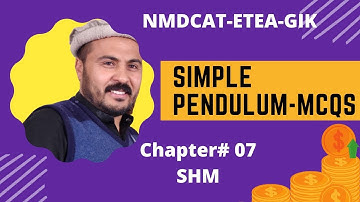 MDCAT Physics MCQs Lecture # 36||SIMPLE PENDULUM| Simple Harmonic Motion| ETEA-NMDCAT-NUST-GIK