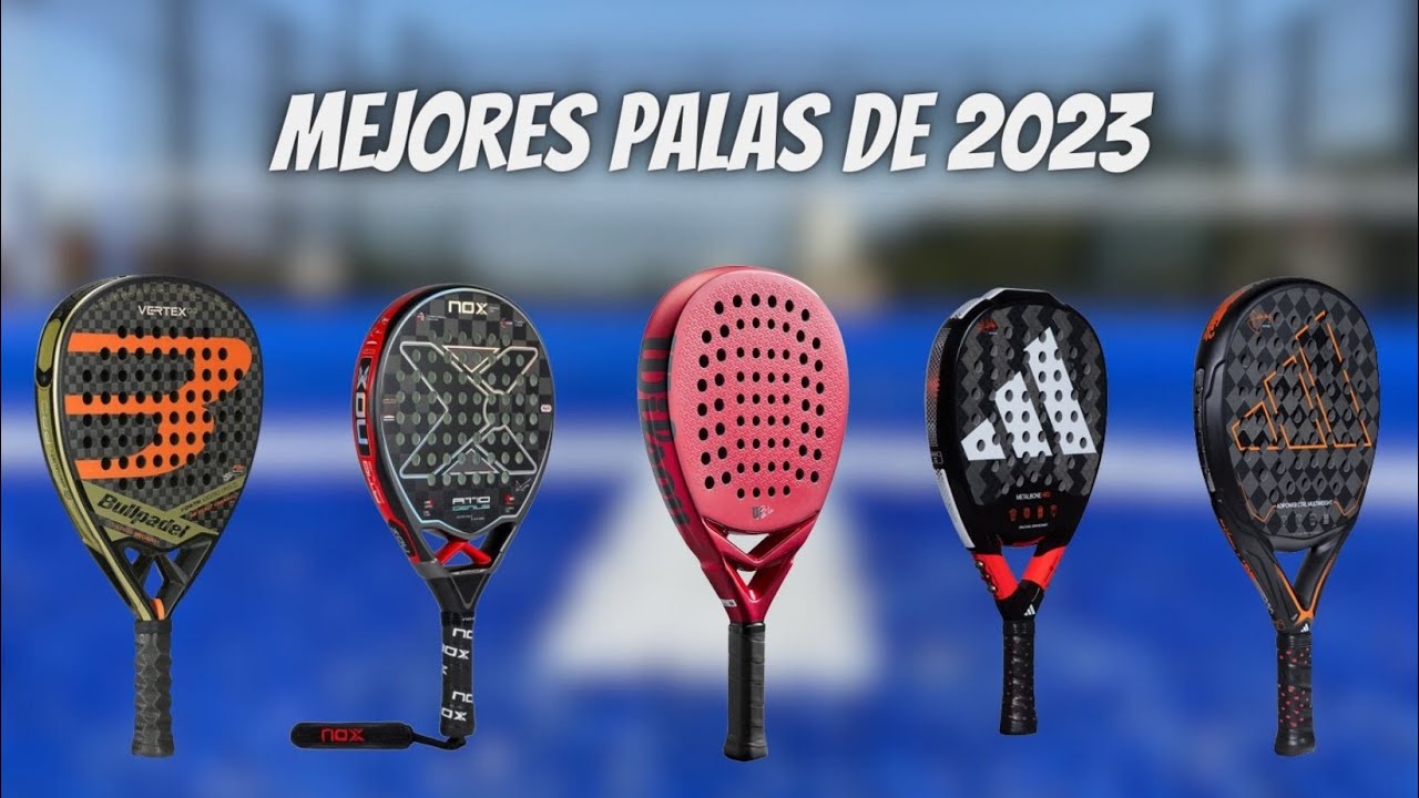 MEJORES PALAS DE PÁDEL DE 2023 