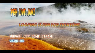 Blowin off Some Steam -  Volume 1 - Loopin Is Fun For Everyone