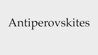 How to Pronounce Antiperovskites