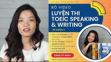 Bộ VIDEO tự học TOEIC SPEAKING WRITING cấp tốc - format mới | TOEIC 4 KỸ NĂNG