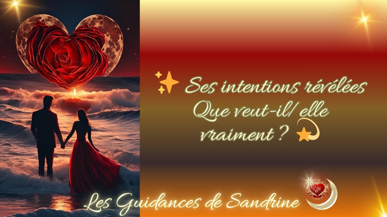 ✨ Ses intentions révélées : que veut-il/elle vraiment ? 💫