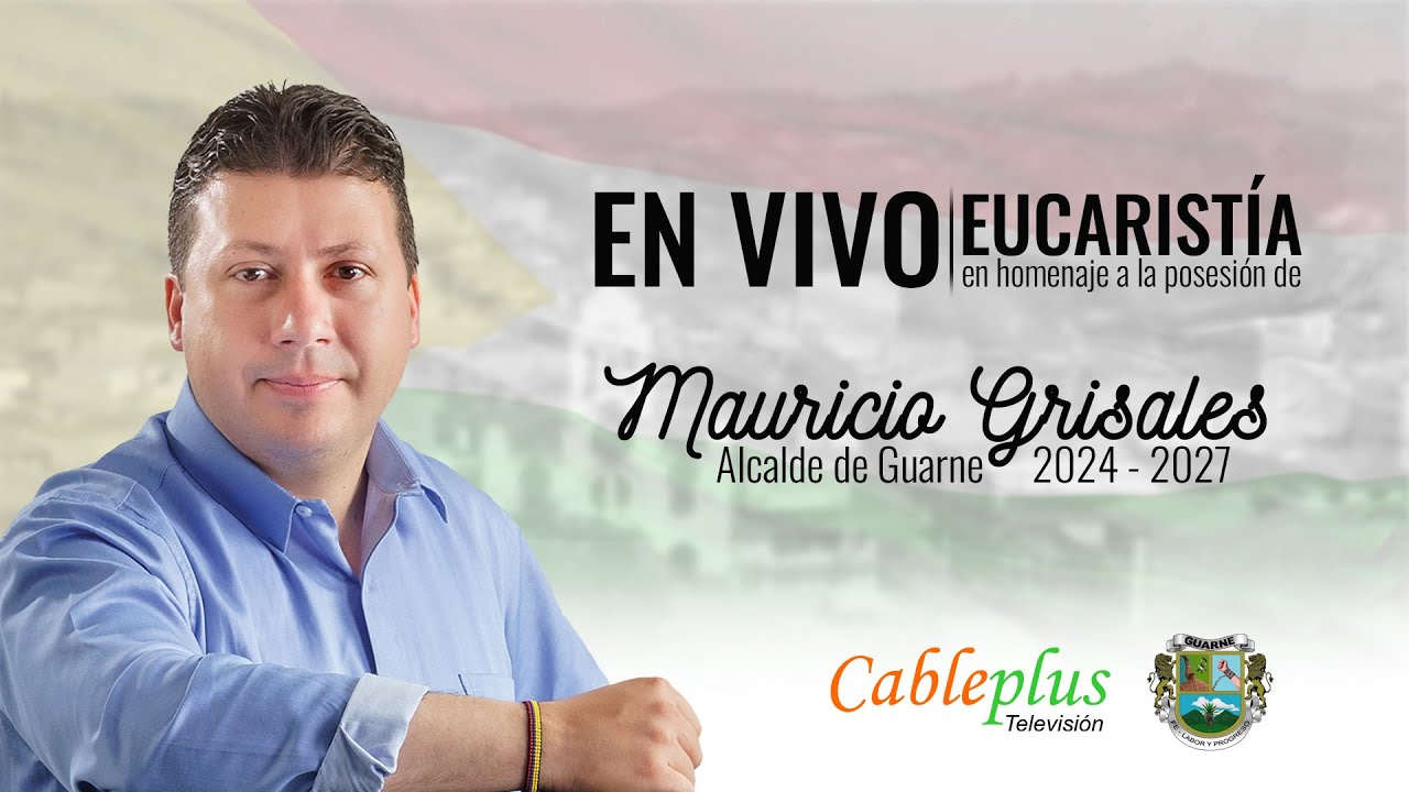 Eucaristía en homenaje a la posesión de Mauricio Grisales, como Alcalde ...