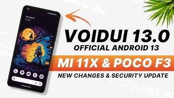 VoidUI 13.0 Official For Mi 11X & POCO F3 | Android 13 QPR2 | New Changes & April Security Patch