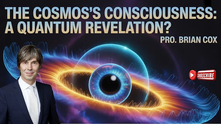 The Cosmos’s Consciousness: A Quantum Revelation? | Brian Cox