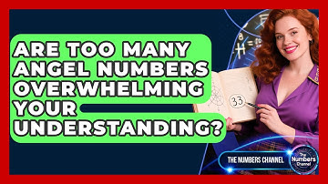 Are Too Many Angel Numbers Overwhelming Your Understanding? - The Numbers Channel