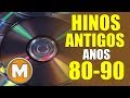 Hinos Antigos - Dos Anos 80-90