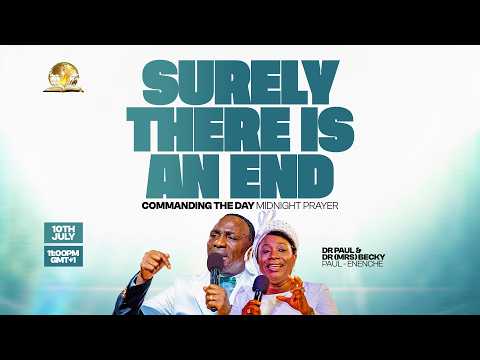 COMMANDING THE DAY MIDNIGHT PRAYER || SURELY THERE IS AN END || 10-07-2026