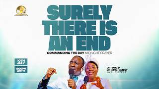 COMMANDING THE DAY MIDNIGHT PRAYER || SURELY THERE IS AN END || 10-07-2026