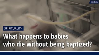 Aleteia Explains: What happens to babies who die without being baptized?