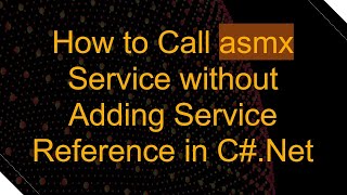 How to Call asmx Service without Adding Service Reference in C# .Net