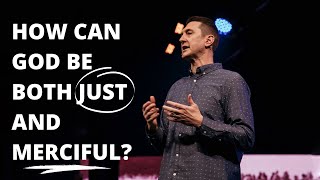 HOW CAN GOD BE BOTH JUST AND MERCIFUL? | Pastor Jason Smith