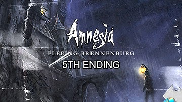 Amnesia Fleeing Brennenburg [5th Ending]