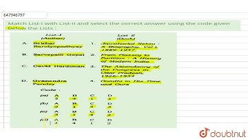 Match List-I with List-II and select the correct answer using the code given below the Lists :  ...