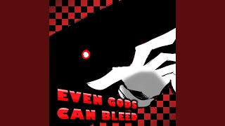 Even Gods Can Bleed