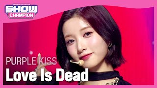 (ENG) [쇼챔 에세이] 퍼플키스(PURPLE KISS) - Love Is Dead l Show Champion l EP.478