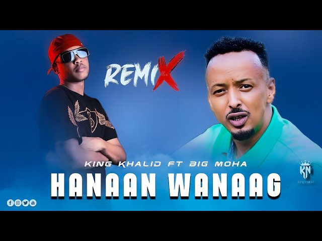 BIG MOHA FT KING KHALID - HANAAN WANAAG - REMIX || OFFICIAL MUSIC AUDIO || class=