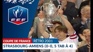 Finale Coupe de France 2001 : Strasbourg - Amiens (0-0, 5 t.a.b. à 4) I FFF 2018