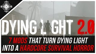 How I turned Dying Light into a Hardcore Survival Horror (with THESE Dying Light Mods)
