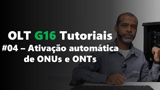 Ativação automática de ONUs na OLT G16