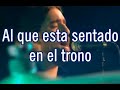 Al Que Esta Sentado En El Trono Marcos Brunet Letra en vivo