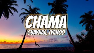 Guaynaa, Lyanoo - Chama (Letra/Lyrics)