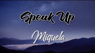 Speak Up - Miquela (Lirik)