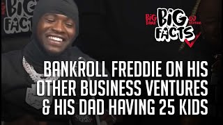Bankroll Freddie On His Other Business Ventures & His Dad Having ...