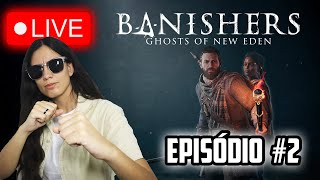 Vamos jogar Banishers Ghosts of New Eden LIVE!!! - Episódio #2