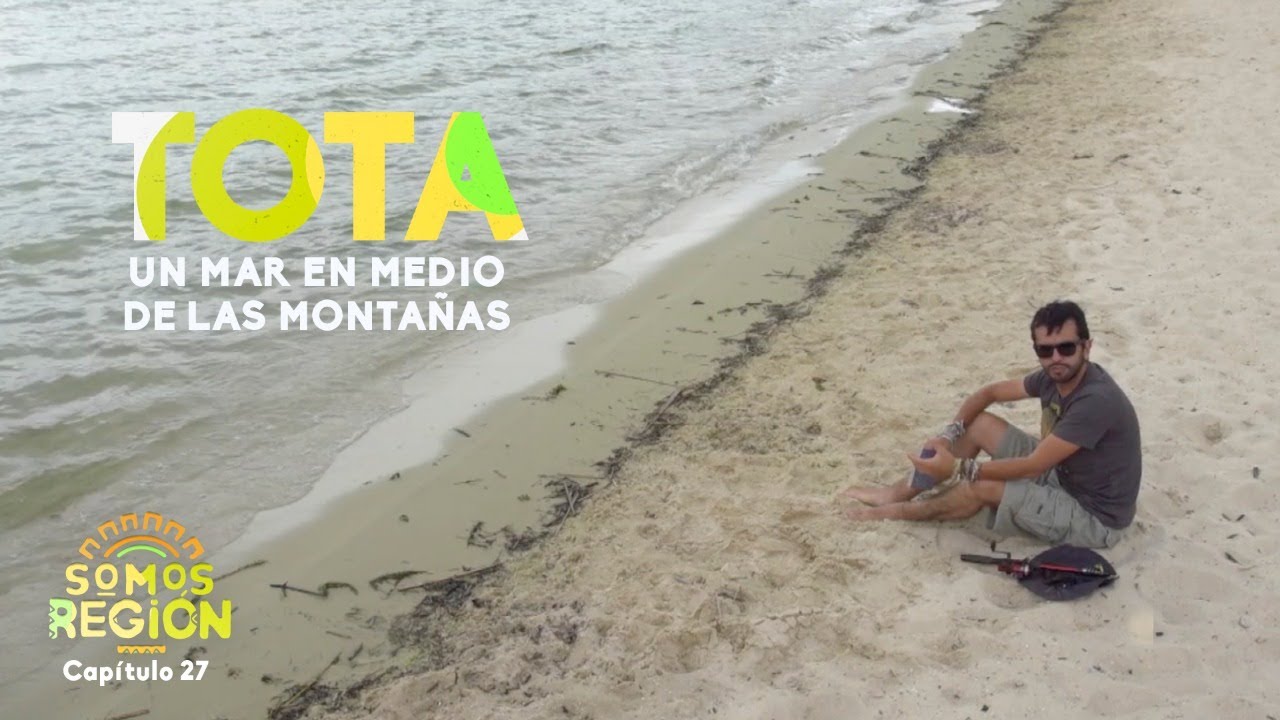 Somos Región: Tota. Un mar en medio de las montañas