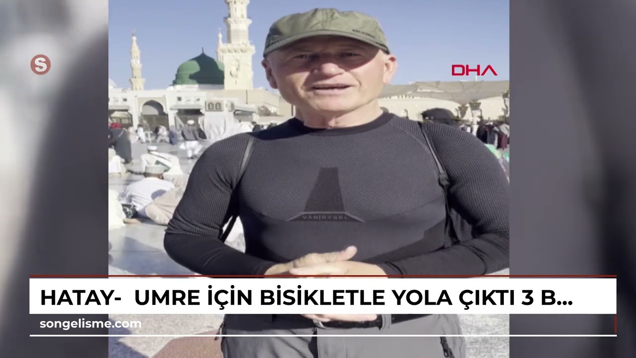 Hatay-  Umre için bisikletle yola çıktı, 3 bin 450 kilometre pedal çevirip Medine'ye ulaştı