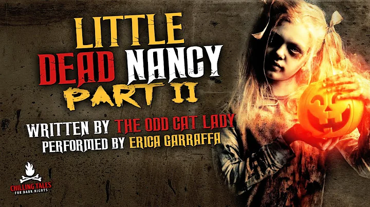 "Little Dead Nancy" (Part 2) Creepypasta  CTFDN Ex...