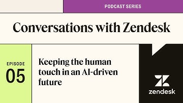 Keeping the human touch in an AI-driven future l Conversations with Zendesk Podcast