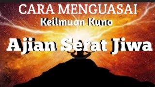 TATA CARANYA MEMILIKI & MENGUASAI ILMU AJIAN SERAT JIWA TANPA PUASA