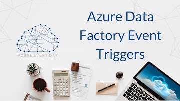 Azure Data Factory Event Triggers