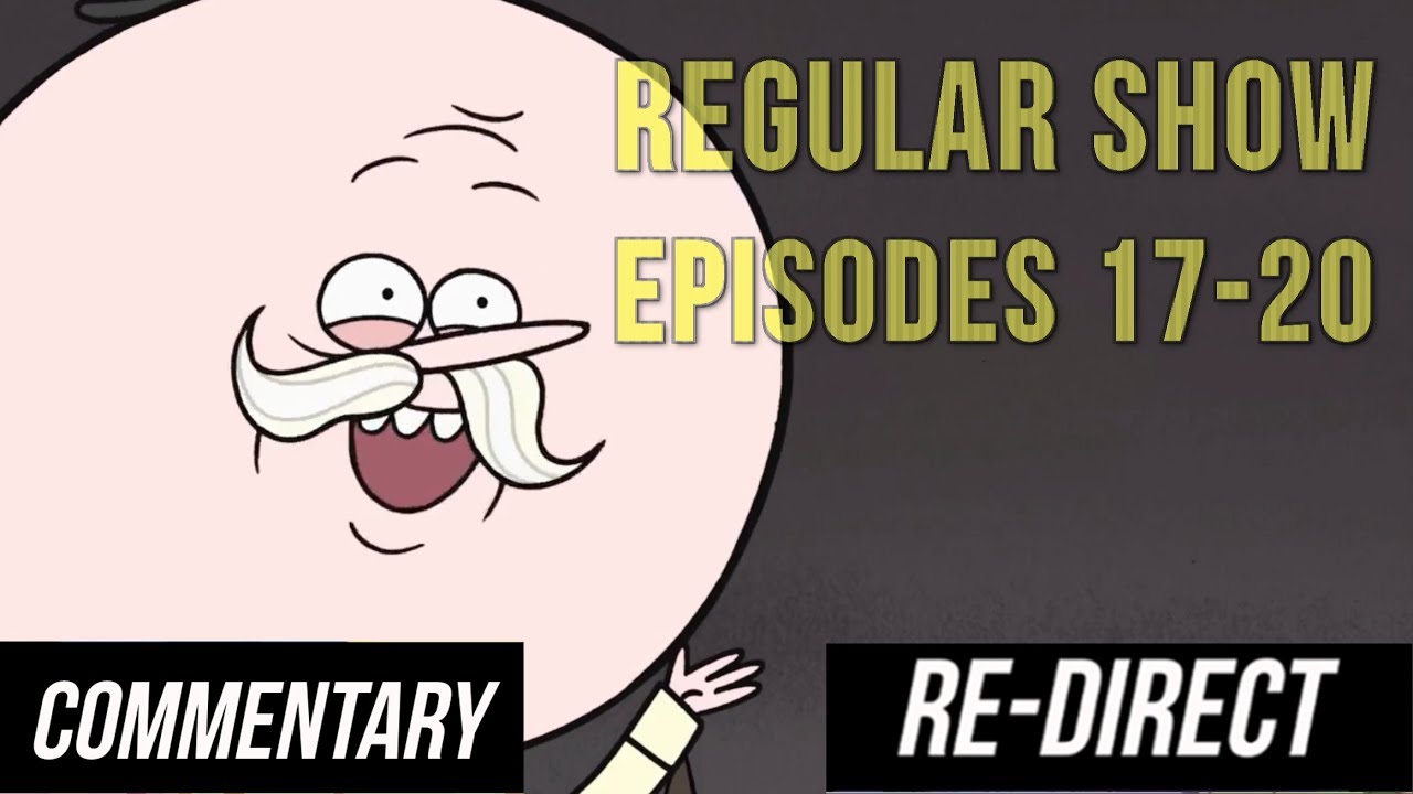 [RE-DIRECT] [Blind Reaction] Regular Show Episodes 17-20 - YouTube