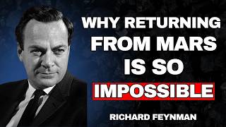 Feynman Explains Why You Can’t Come Back from Mars | RICHARD FEYNMAN