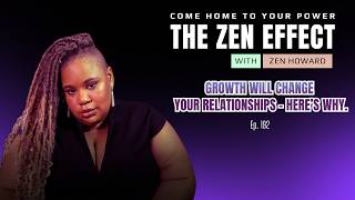 Growth Will Change Your Relationships — Here’s Why
