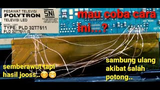 cara sambung jalur t con yang salah potong/tv led polytron gambar bleng @mangtatautakatik