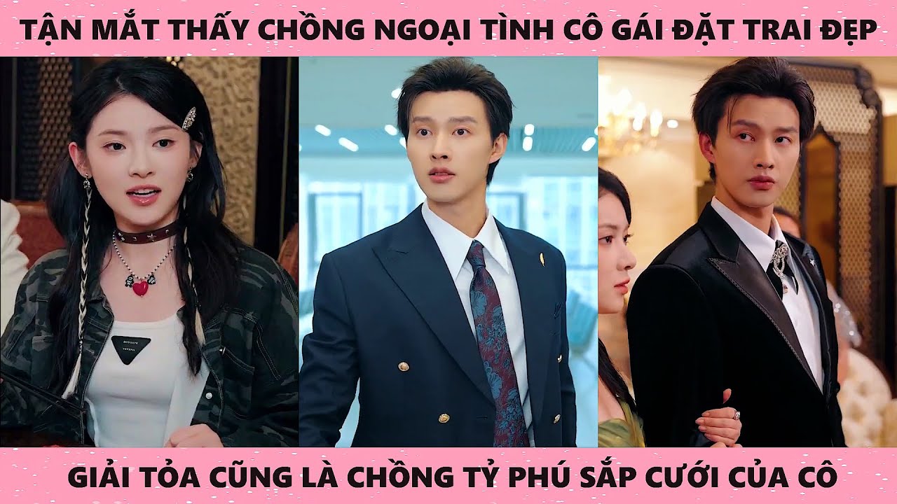 Tận mắt thấy chồng ngoại tình, cô gái đặt trai đẹp giải tỏa cũng là chồng tỷ phú sắp cưới của cô