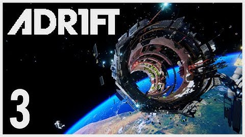 Adrift Playthrough #3 - Actaully Fixing Things