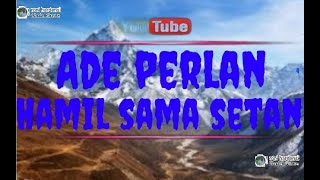 Download Lagu karaoke ade perlan - hamil sama setan MP3