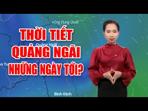 Bản tin thời tiết 25/9: Thời tiết Quảng Ngãi những ngày tới?