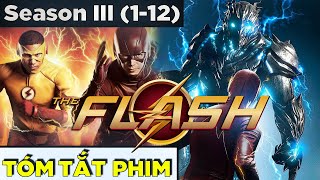 (Tập 112) Toàn bộ THE FLASH SS3 trong 30 phút | Tóm Tắt Recap The Flash Season 3