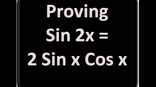 Proving Sin 2x = 2SinxCosx