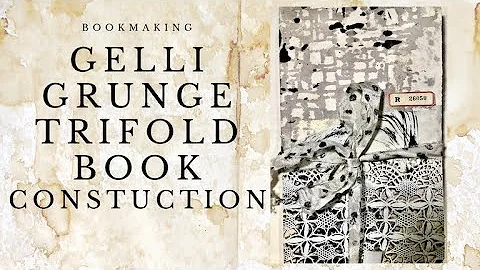 Gelli Grunge TriFold Journal Construction