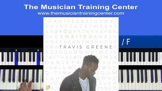 Piano: How to Play "You Waited" by Travis Greene chords