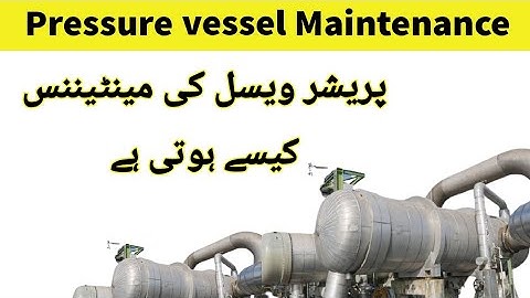 Pressure vessel maintenance kesy hoti hai | Mechanical Shutdown job interview questions