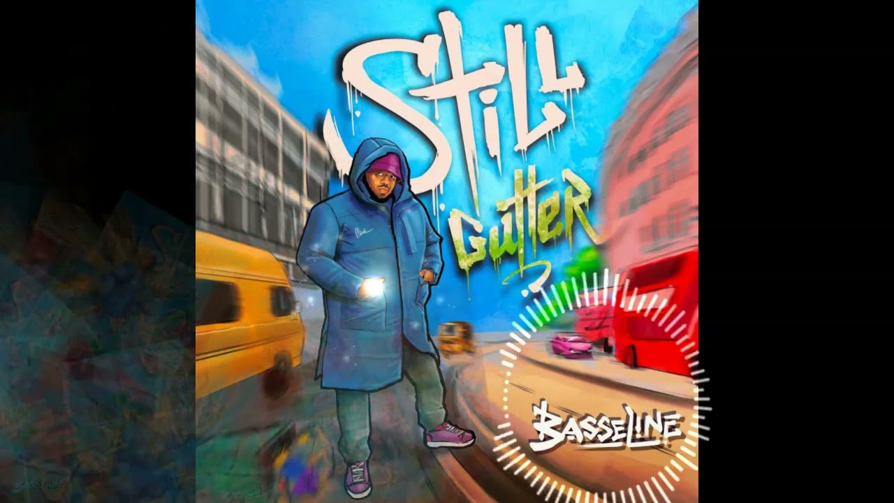 Watch Basseline - Still Gutter (Official Audio) on YouTube Watch Basseline - Still Gutter (Official Audio) on YouTube