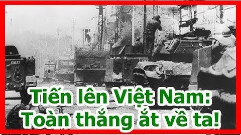 Tiến lên Việt Nam: Toàn thắng ắt về ta!